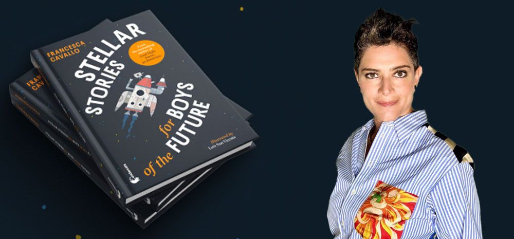 Francesca Cavallo Stellar Stories for Boys of the Future